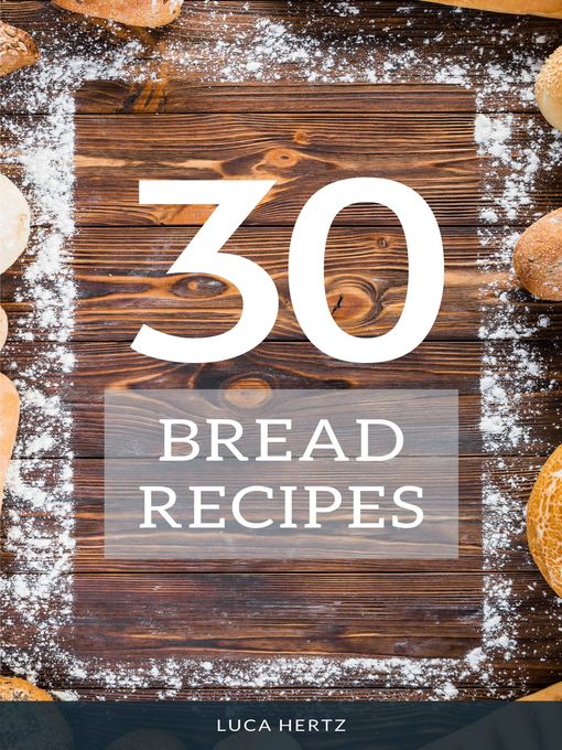 Title details for 30 Bread Recipes by Luca Hertz - Available